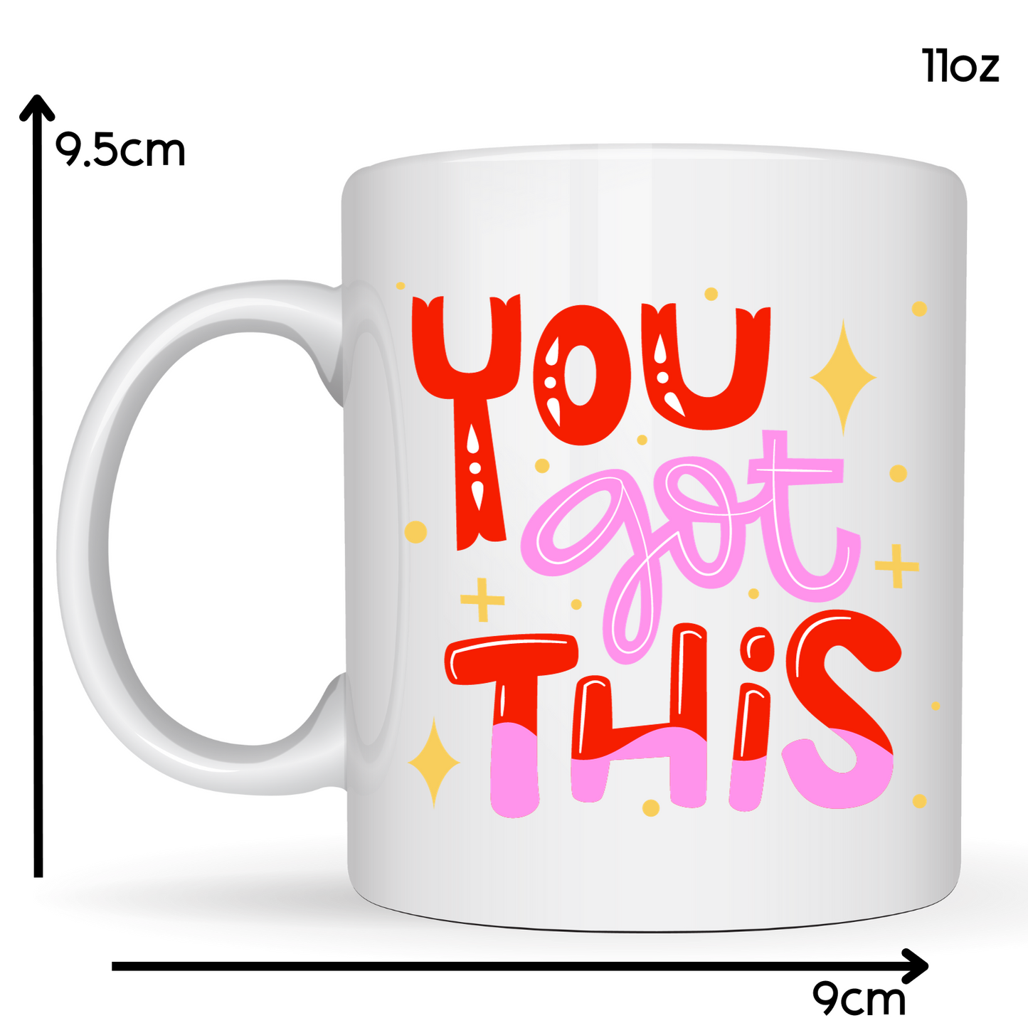 You got this 11oz Ceramic Mug