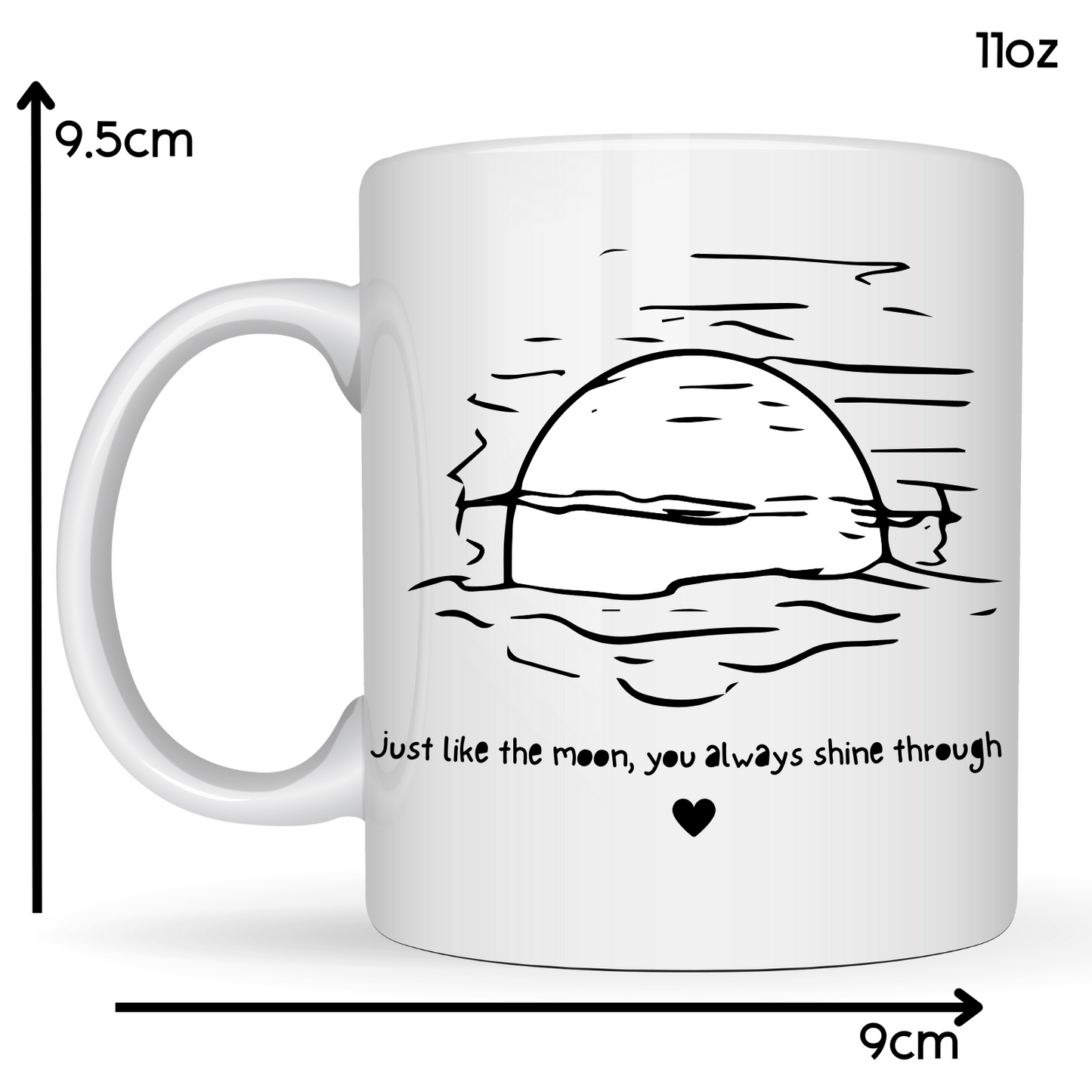 Just like the moon, you always shine through 11oz ceramic mug
